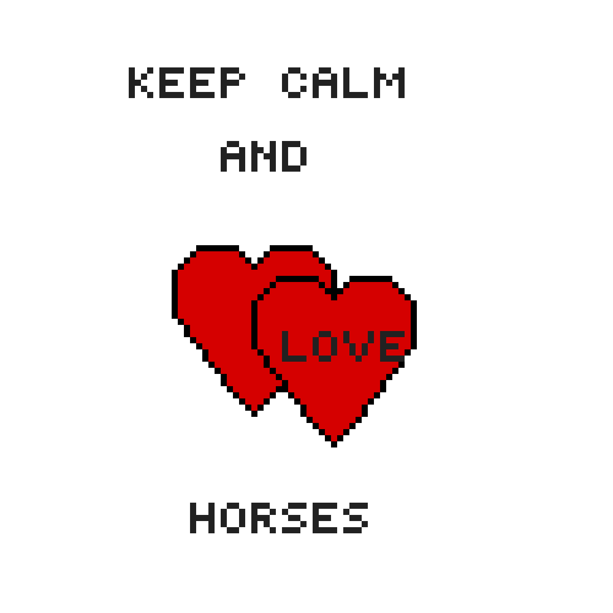 pixilart keep calm and love horses by anonymous