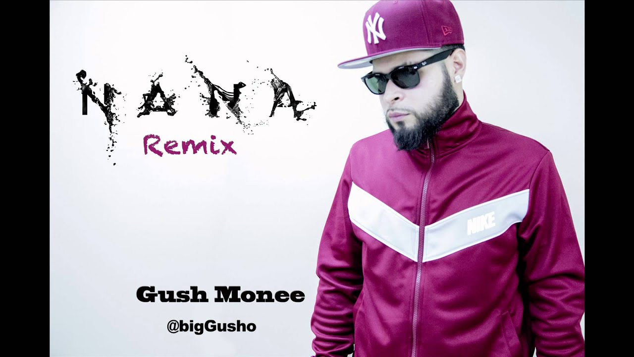 gusho na na remix trey songz na na remix spanish version youtube