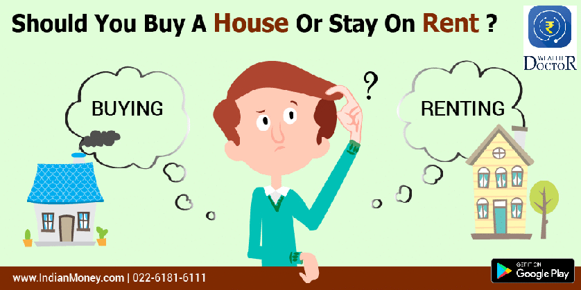 indianmoney should you buy a house or stay on rent medium