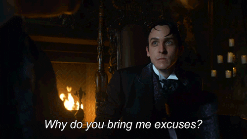 why do you bring me excuses gif by gotham find share medium