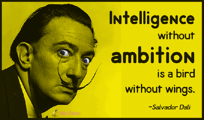 intelligence without ambition is a bird without wings popular medium
