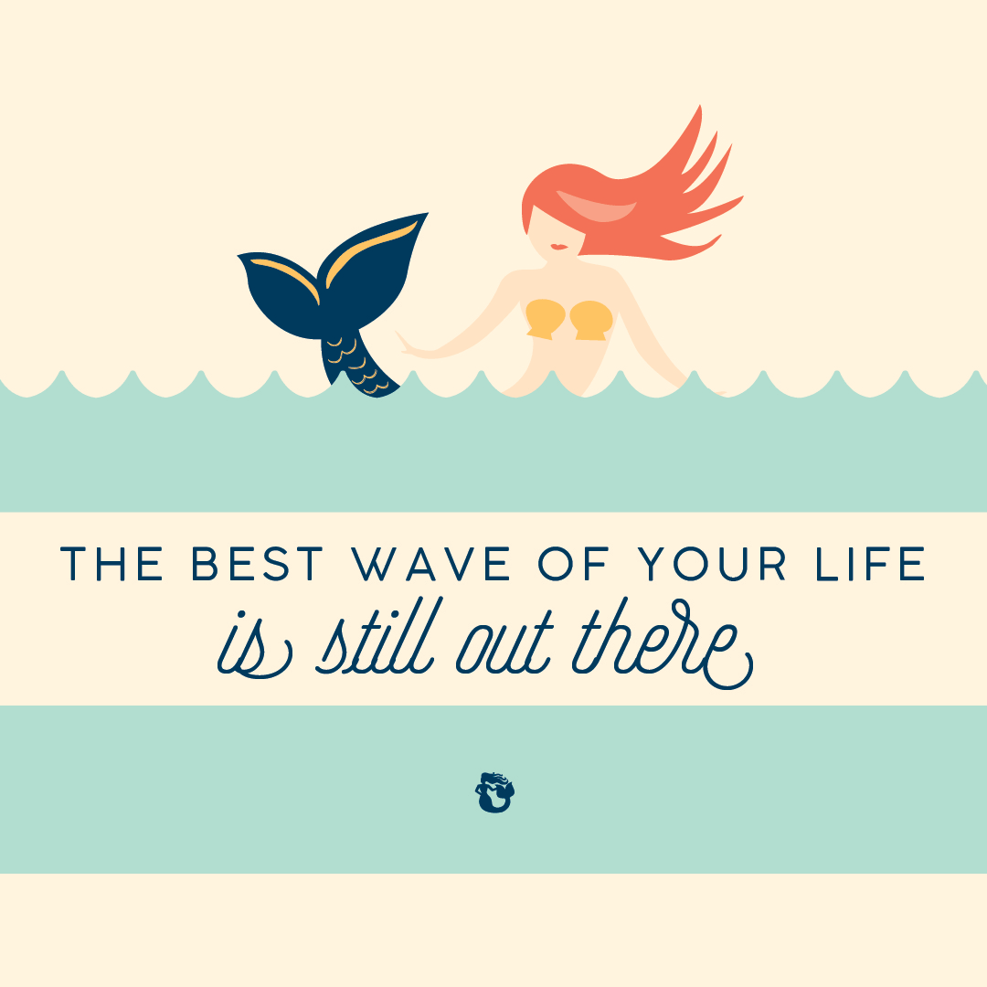 the best wave of your life is still out there mermaid spartina medium
