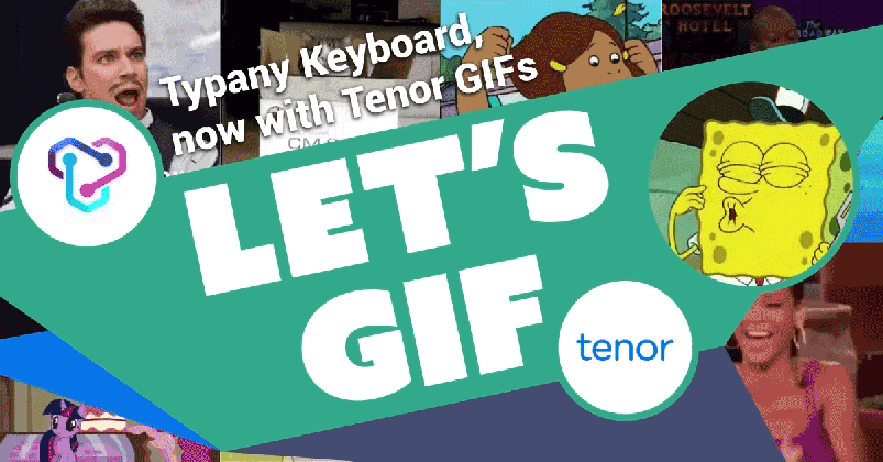 typany keyboard now with tenor gifs typany keyboard medium medium