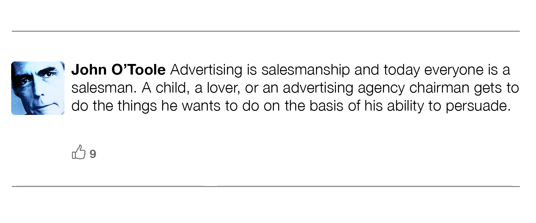 one of the best advertising quotes from john o toole former head of medium