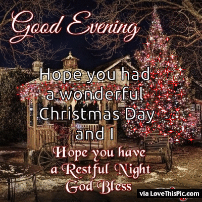 good evening hope you had a wonderful christmas day pictures medium