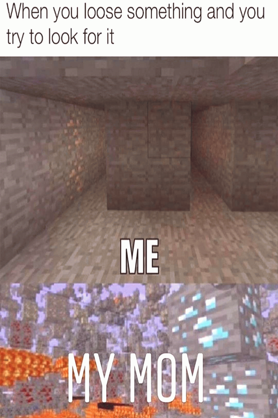 i swear moms must be hacking because they can find anything in 10 seconds repost f gaming memes minecraft funny gif tumblr medium
