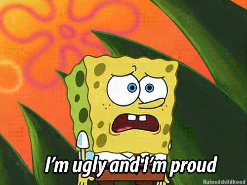 spongebob im ugly and im proud gif find share on giphy medium