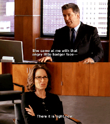 30 rock she came at me with that angry little badger face medium