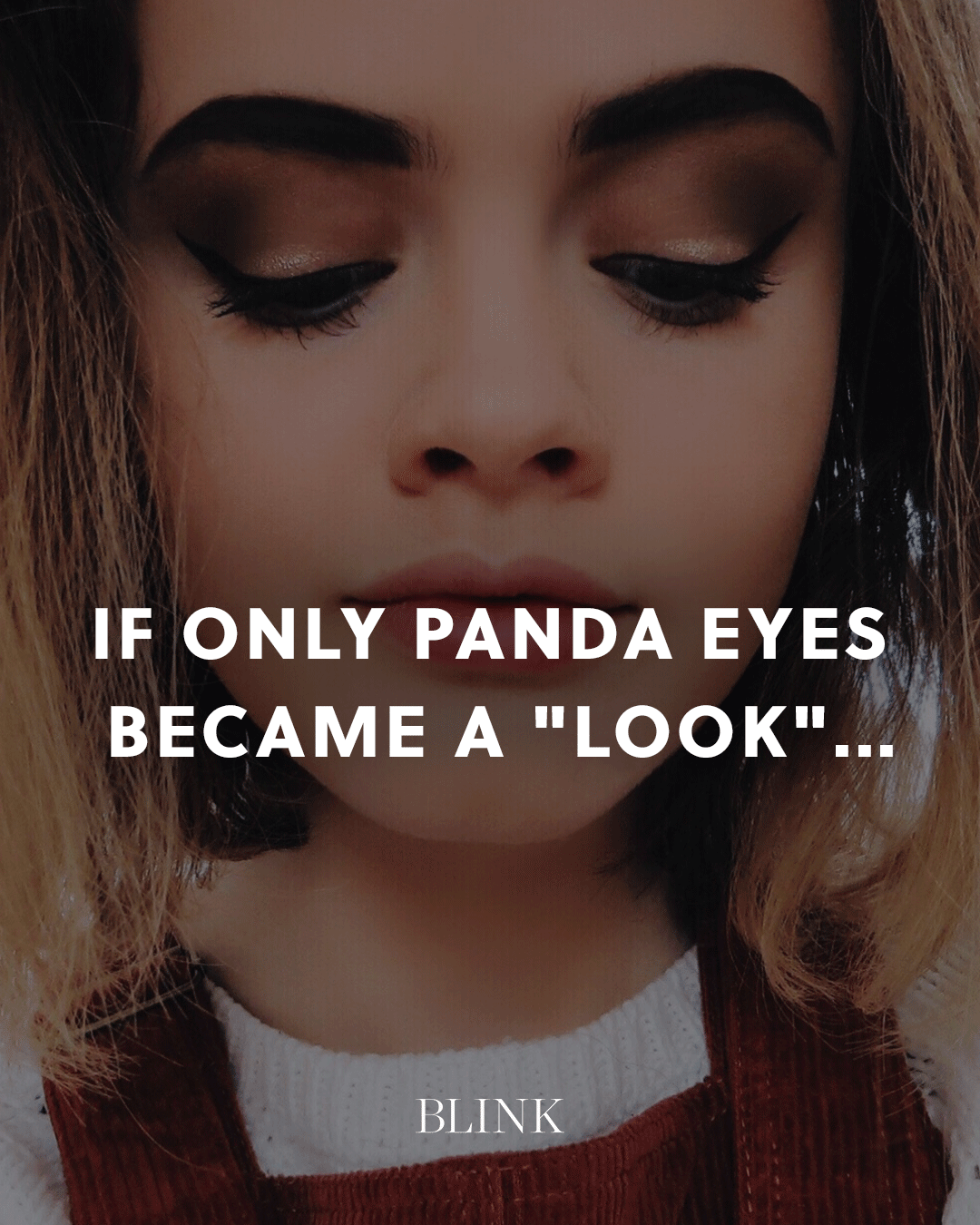 if only panda eyes became a look we d be soooo trendy funny beauty quotes pictures with captions