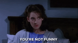 https://cdn.lowgif.com/small/4bde8b51fff5af0c-youre-not-funny-winona-ryder-gif-find-share-on-giphy.gif