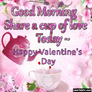 good morning share a cup of love today happy valentine s day pictures photos and images for small