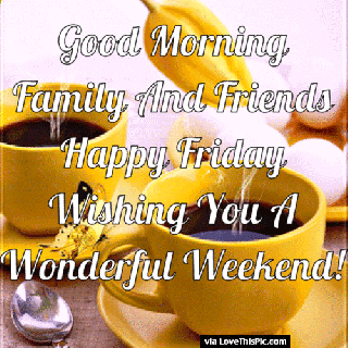 https://cdn.lowgif.com/small/7d7f258aff0cfd82-good-morning-friends-and-family-happy-friday-pictures.gif