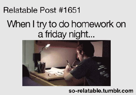 true true story school homework relate so true relatable weekend so relatable small